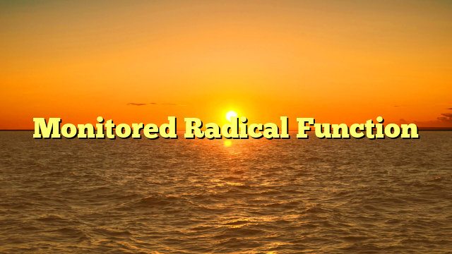Monitored Radical Function